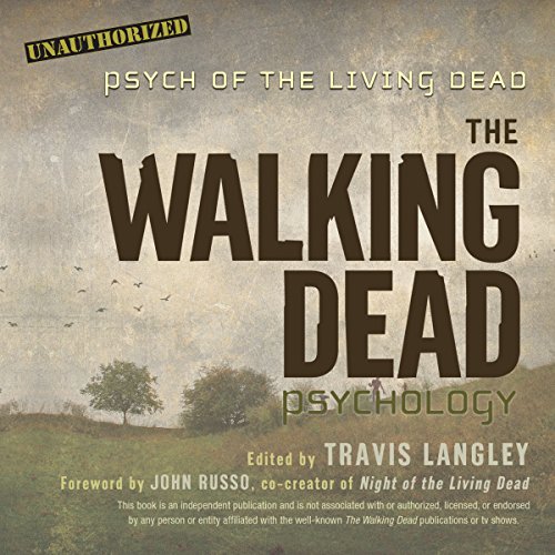 John Russo, Travis Langley - The Walking Dead Psychology Audiobook