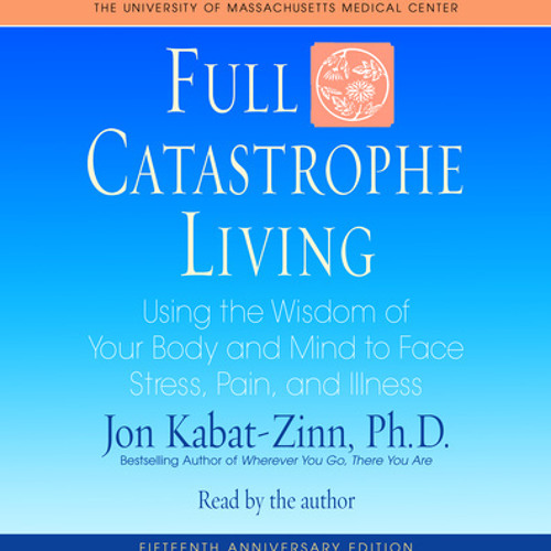 Jon Kabat-Zinn – Full Catastrophe Living Audiobook