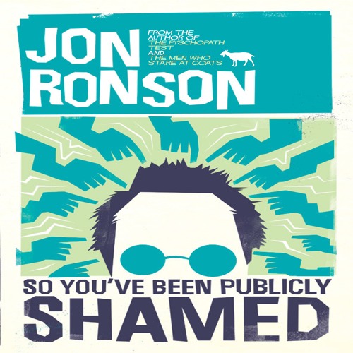 Jon Ronson – So You’Ve Been Publicly Shamed Audiobook