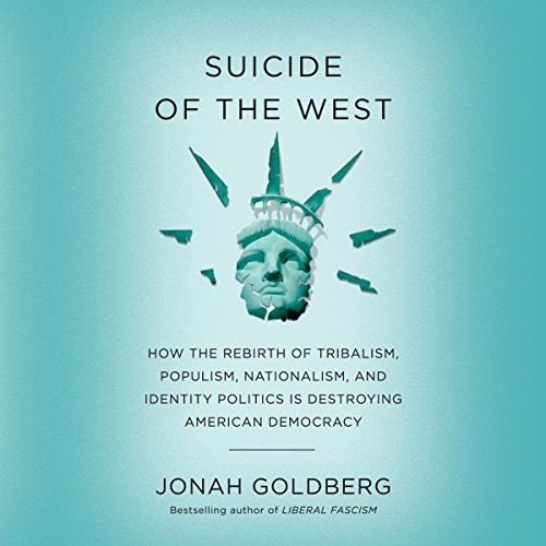 Jonah Goldberg – Suicide of the West Audiobook