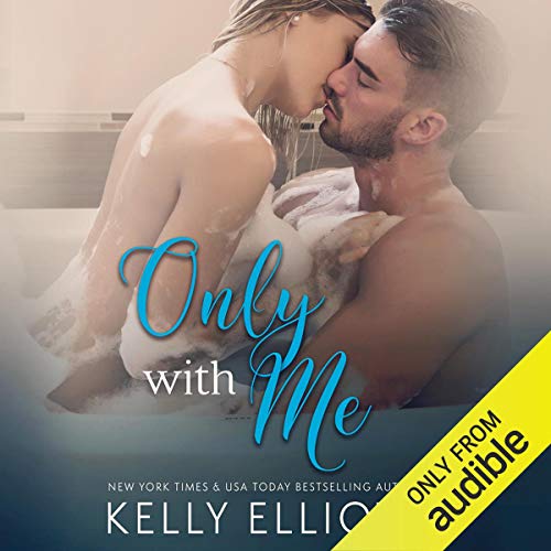 Kelly Elliott – Only With Me Audiobook