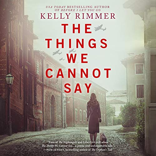 Kelly Rimmer – The Things We Cannot Say Audiobook