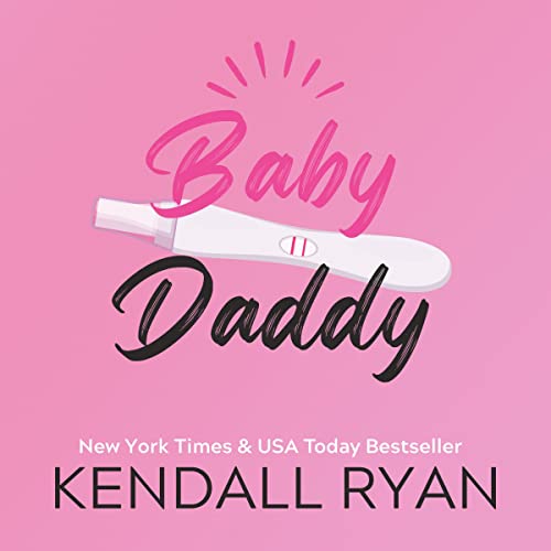 Kendall Ryan – Baby Daddy Audiobook