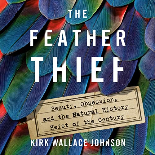 Kirk Wallace Johnson – The Feather Thief Audiobook