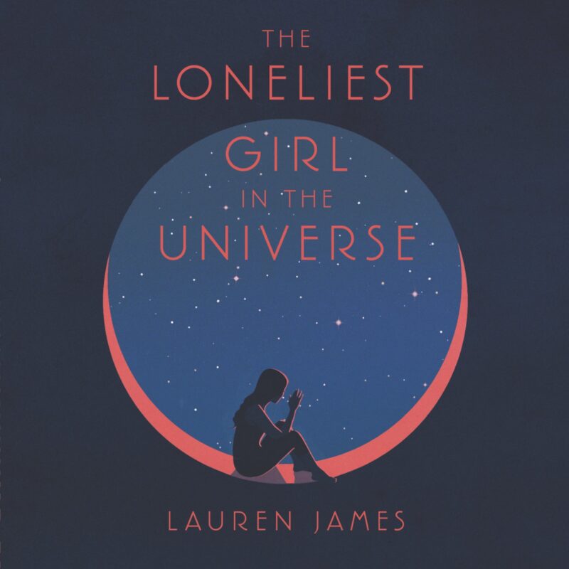 Lauren James - The Loneliest Girl in the Universe Audiobook