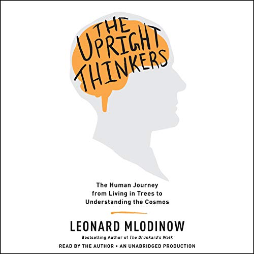 Leonard Mlodinow – The Upright Thinkers Audiobook