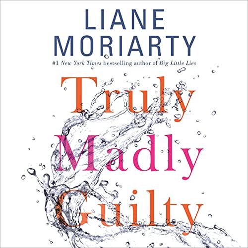 Liane Moriarty – Truly Madly Guilty Audiobook