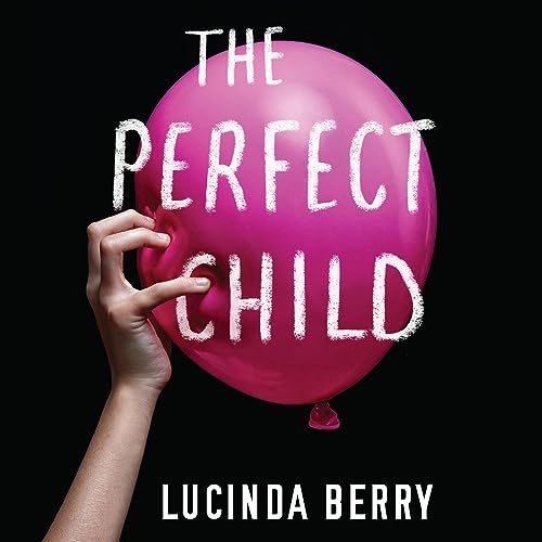 Lucinda Berry – The Perfect Child Audiobook