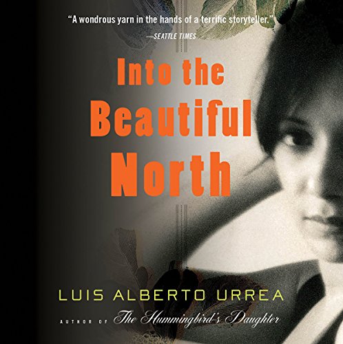 Luis Alberto Urrea – Into the Beautiful North Audiobook