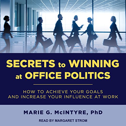 Marie G. Mcintyre – Secrets to Winning at Office Politics Audiobook