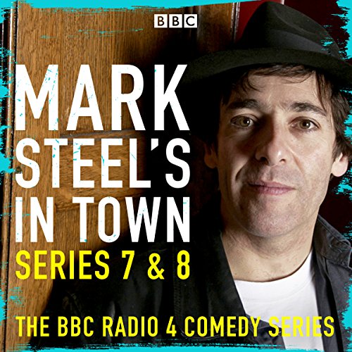 Mark Steel – Mark Steel’S in Town: Series 7 &Amp; 8 Audiobook