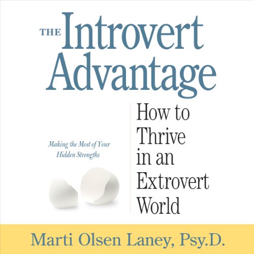 Marti Olsen Laney - The Introvert Advantage Audiobook