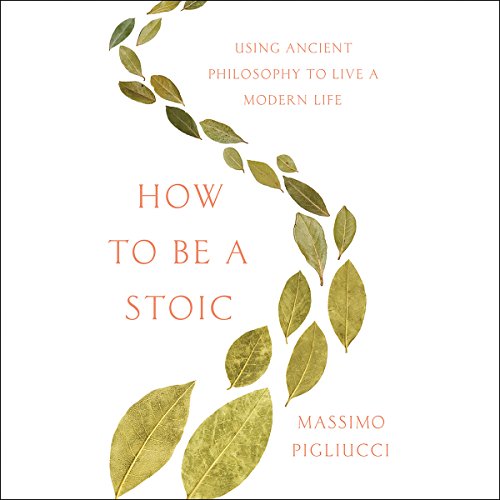 Massimo Pigliucci – How to Be a Stoic Audiobook