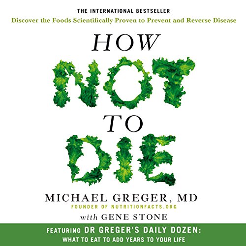 Michael Greger M.D – How Not to Die Audiobook