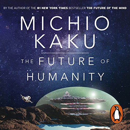 Michio Kaku – The Future of Humanity Audiobook