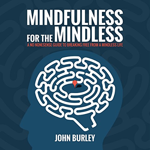 John Burley - Mindfulness for the Mindless Audiobook  