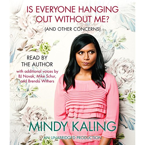 Mindy Kaling – Is Everyone Hanging Out Without Me? Audiobook