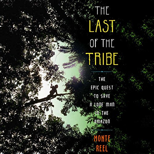 Monte Reel – The Last of the Tribe Audiobook