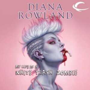 Diana Rowland - My Life As A White Trash Zombie Audiobook  