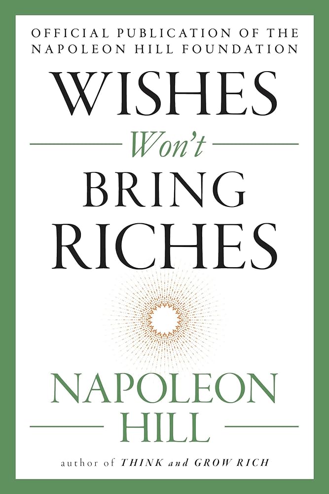 Napoleon Hill – Wishes Won’T Bring Riches Audiobook