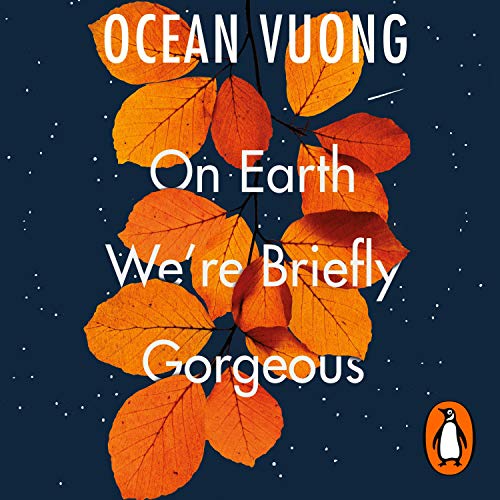 Ocean Vuong – On Earth We’Re Briefly Gorgeous Audiobook