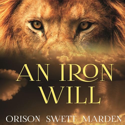 Orison Swett Marden – An Iron Will Audiobook