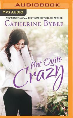 Catherine Bybee - Not Quite Crazy Audiobook  