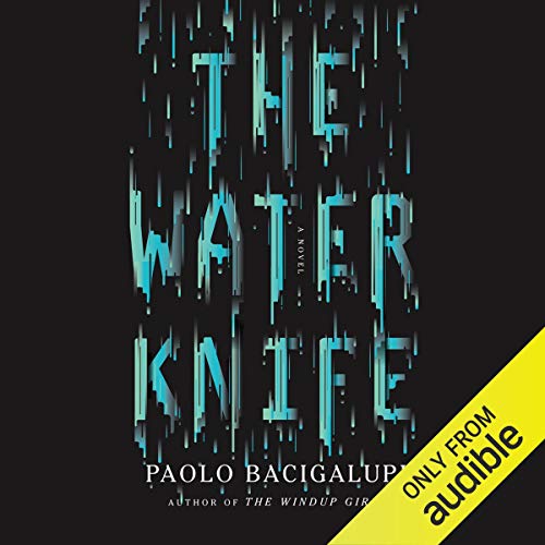 Paolo Bacigalupi - The Water Knife Audiobook