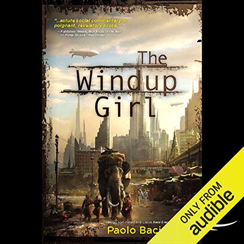 Paolo Bacigalupi – The Windup Girl Audiobook