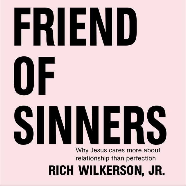 Rich Wilkerson Jr. - Friend of Sinners Audiobook  