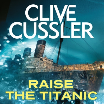 Raise the Titanic! Audiobook - Clive Cussler  