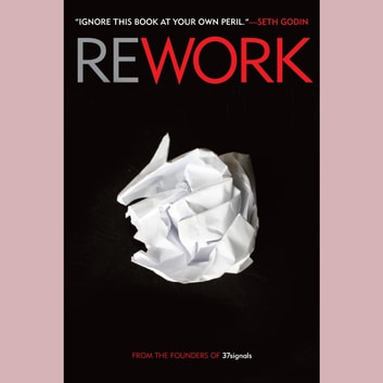 Jason Fried, David Heinemeier Hansson - Rework Audiobook  