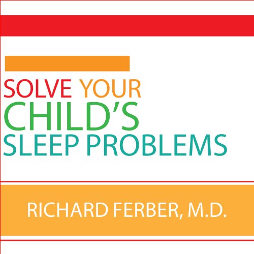 Richard Ferber – Solve Your Child’S Sleep Problems Audiobook