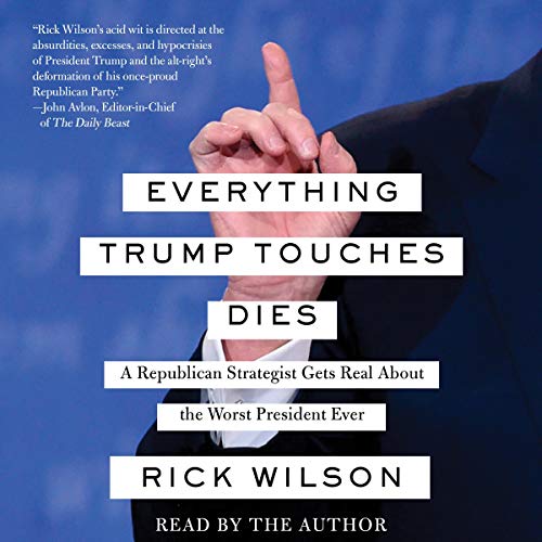 Rick Wilson - Everything Trump Touches Dies Audiobook