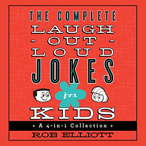 Rob Elliott – The Complete Laugh-Out-Loud Jokes for Kids Audiobook