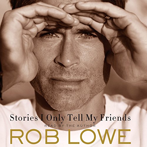 Rob Lowe – Stories I Only Tell My Friends Audiobook