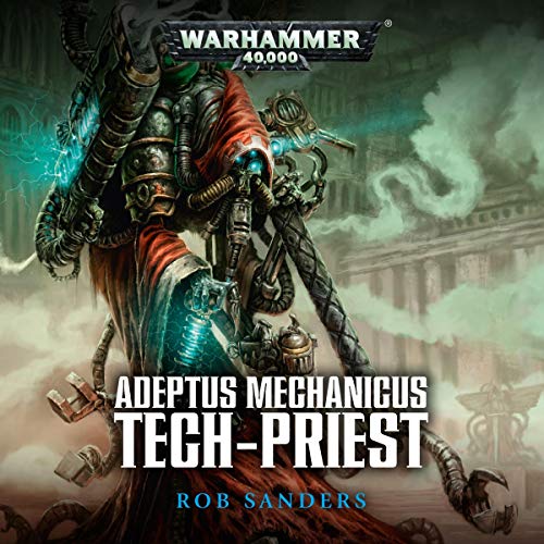 Rob Sanders – Tech-Priest Audiobook