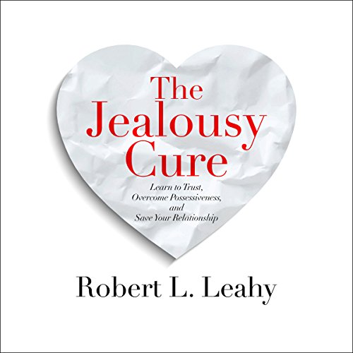 Robert L. Leahy Phd – The Jealousy Cure Audiobook