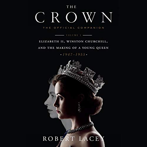 Robert Lacey – The Crown Audiobook (Volume 1)