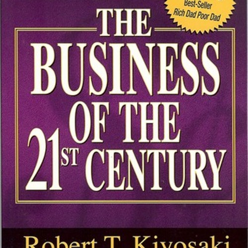 Robert T. Kiyosaki – The Business of the 21St Century Audiobook