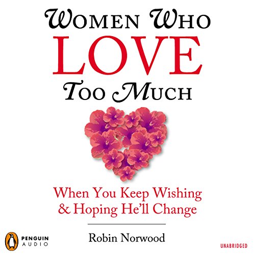 Robin Norwood – Women Who Love Too Much Audiobook