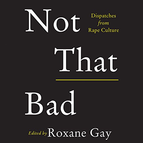 Roxane Gay – Not That Bad Audiobook