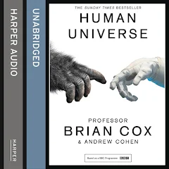 Brian Cox, Andrew Cohen - Human Universe Audiobook  