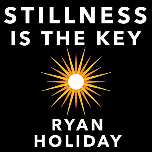 Ryan Holiday – Stillness Is the Key Audiobook