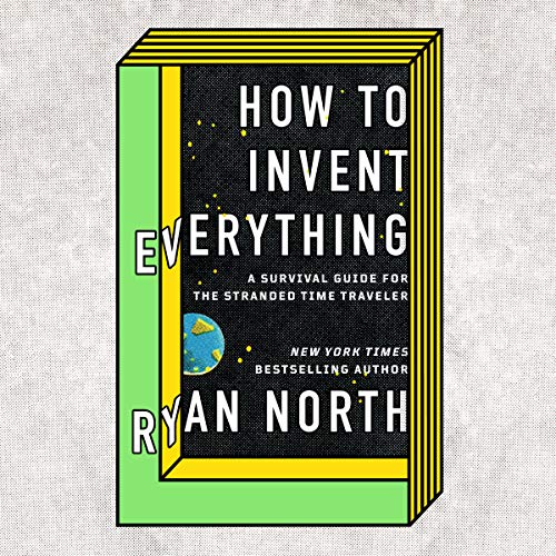 Ryan North – How to Invent Everything Audiobook