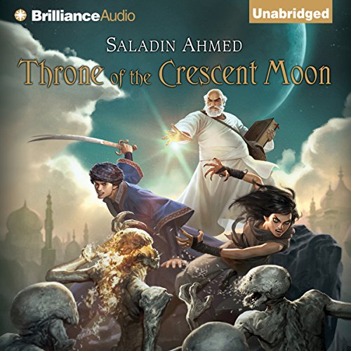 Saladin Ahmed – Throne of the Crescent Moon Audiobook