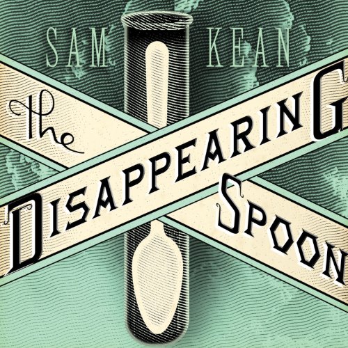 Sam Kean – The Disappearing Spoon Audiobook