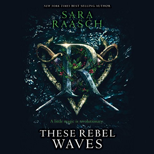 Sara Raasch – These Rebel Waves Audiobook