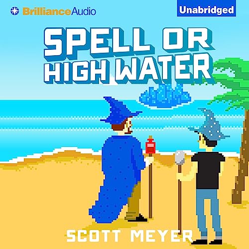 Scott Meyer – Spell Or High Water Audiobook