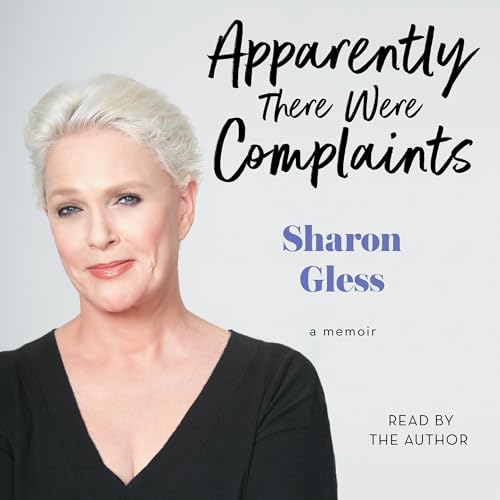 Sharon Gless – Apparently There Were Complaints Audiobook